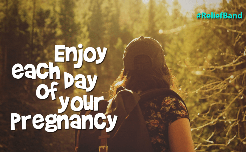 Enjoy Each Day Of Your Pregnancy - Reliefband®
