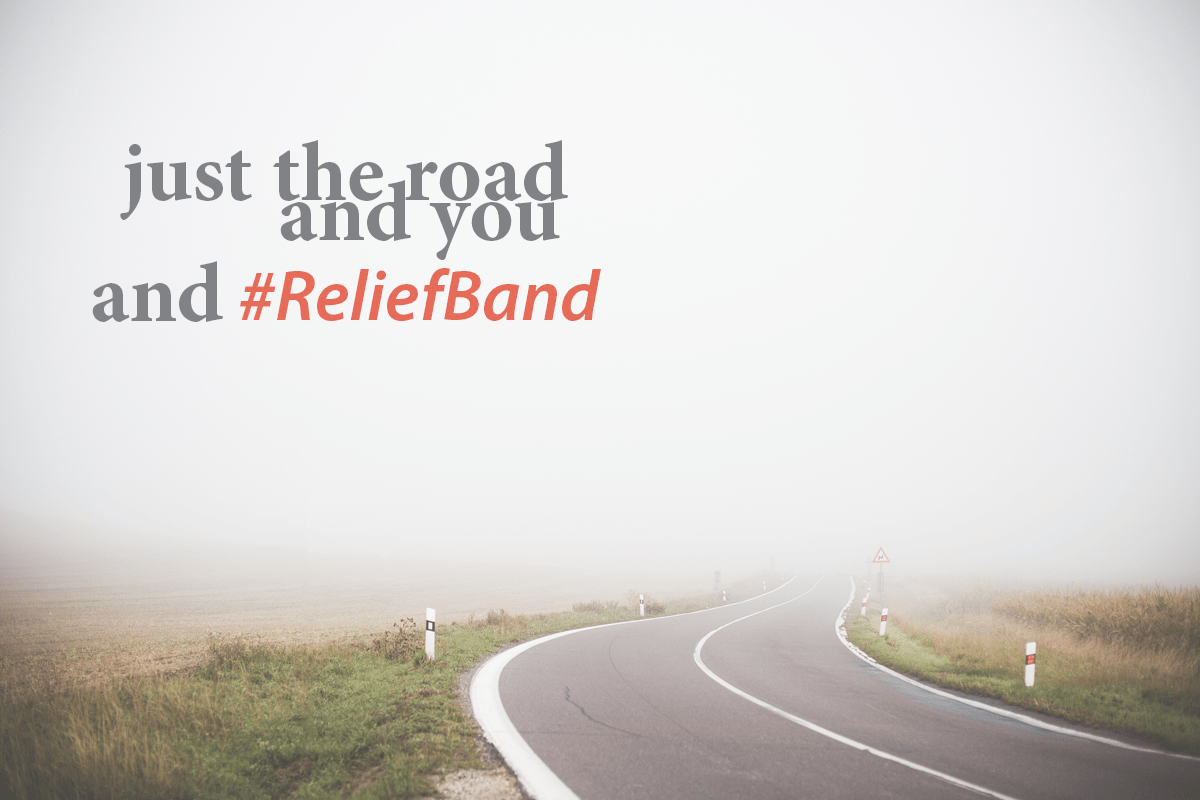 The Road And You And ReliefBand - Reliefband®