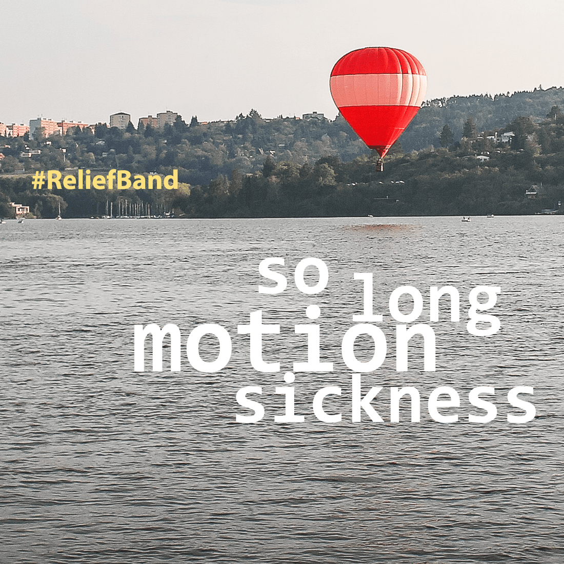 So Long Motion Sickness! - Reliefband®
